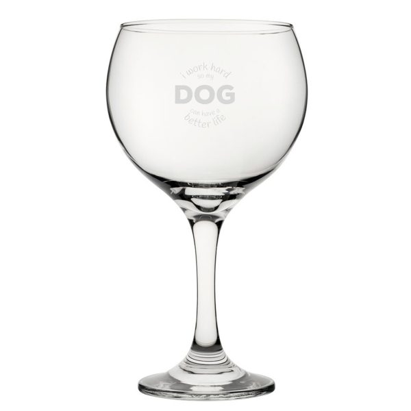 I Work Hard So My Dog Can Have A Better Life - Engraved Novelty Gin Balloon Cocktail Glass - Image 2