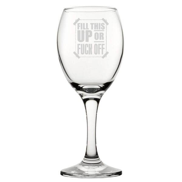 Fill This Up Or F*Ck Off - Engraved Novelty Wine Glass - Image 2
