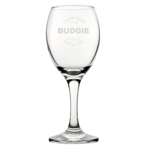I Work Hard So My Budgie Can Have A Better Life - Engraved Novelty Wine Glass - Image 2